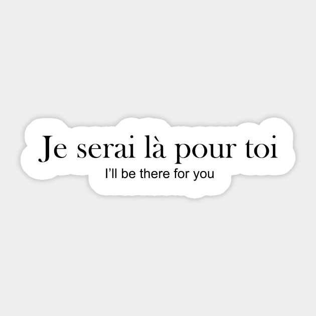 je serai la pour toi - i'LL BE THERE FOR YOU Sticker by King Chris